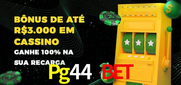 Pg44 Bet melhor bônus de depósito