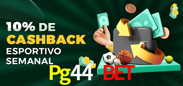 10% de bônus de cashback na Pg44 Bet